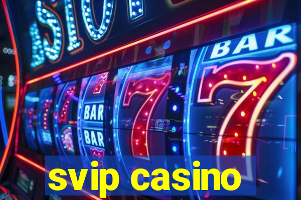 svip casino